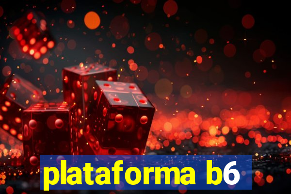 plataforma b6